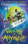 Which Way to Anywhere (From the No.1 bestselling author of HOW TO TRAIN YOUR DRAGON) - kniha z kategorie Pro děti