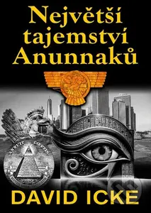 Největší tajemství Anunnaků - David Icke - kniha z kategorie Odborné a naučné