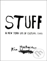 Kim Hastreiter: STUFF (A New York Life of Cultural Chaos) - kniha z kategorie Malířství a sochařství