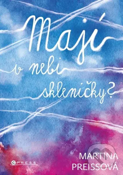 Mají v nebi skleničky? - Martina Preissová - kniha z kategorie Společenská beletrie