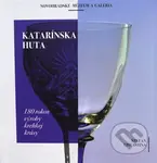 Katarínska Huta (180 rokov výroby krehkej krásy) - Štefan Chrastina - kniha z kategorie Umění, design a architektura