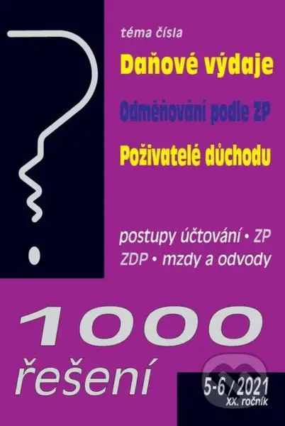 1000 řešení 5-6/2021 (Daňové výdaje, Odměňování podle zákoníku práce, Poživatelé důchodu ve zdravotním pojištění)