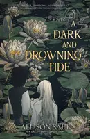 A Dark and Drowning Tide - Saft Allison