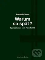 Warum so spät? - Proč tak pozdě? - Antonín Sova - kniha z kategorie Poezie