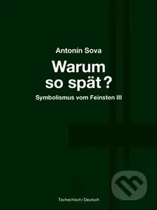 Warum so spät? - Proč tak pozdě? - Antonín Sova - kniha z kategorie Poezie