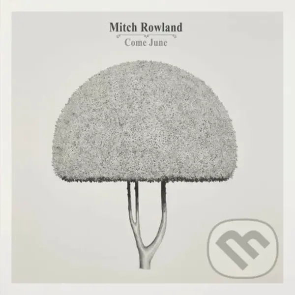 Mitch Rowland:  Come June - Mitch Rowland