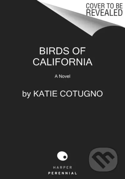 Birds of California (A Novel) - Katie Cotugno