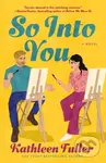 So Into You (A clean, opposites-attract romance featuring a former bad boy and reclusive artist) - kniha z kategorie Romantika