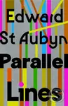 Parallel Lines - Edward St Aubyn,Parallel Lines - Edward St Aubyn