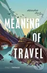 The Meaning of Travel (Philosophers Abroad) - Emily Thomas - kniha z kategorie Filozofie