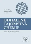 Odhalené tajomstvá chémie - Miroslav Tatarko, Miroslav Balog - kniha z kategorie Přírodní vědy a technika