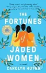 The Fortunes of Jaded Women (A Novel) - Carolyn Huynh
