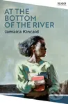 At the Bottom of the River - Jamaica Kincaid - kniha z kategorie Společenská beletrie