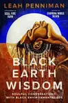 Black Earth Wisdom (Soulful Conversations with Black Environmentalists) - kniha z kategorie Humanitní a společenské vědy