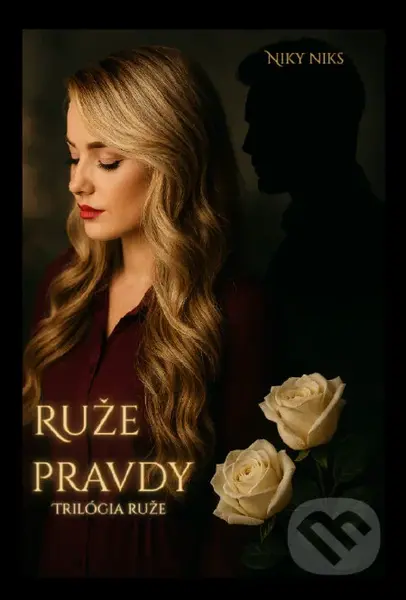 Ruže pravdy (Trilógia ruže) - Niky Niks - kniha z kategorie Romantická