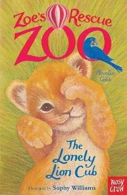 Zoe's Rescue Zoo: The Lonely Lion Cub - Amelia Cobb