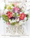 Grow your own Wedding Flowers - Georgie Newbery