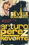 The Seville Communion - Arturo Pérez-Reverte