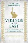 Vikings in the East - Martyn Whittock