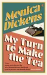 My Turn to Make the Tea - Monica Dickens