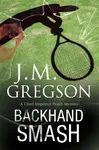 Backhand Smash - J.M. Gregson
