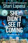 She Didn't See It Coming - Shari Lapena