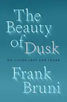 Beauty of Dusk - Frank Bruni