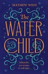 The Water Child - West Mathew