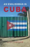An Englishman in Cuba - Alec Forshaw