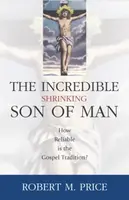 Incredible Shrinking Son of Man - Robert M. Price