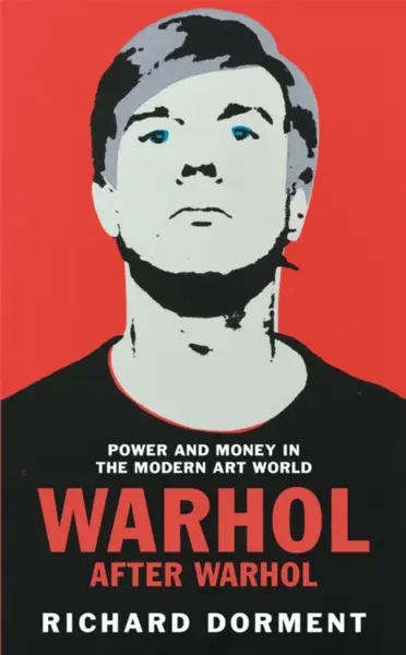 Warhol After Warhol - Richard Dorment