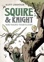 Squire & Knight: Wayward Travelers - Scott Chantler