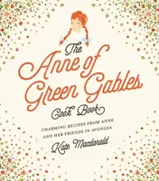 The Anne of Green Gables Cookbook - Lucy Maud Montgomeryová, Kate Macdonald