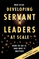 Developing Servant Leaders at Scale - Max  Klau