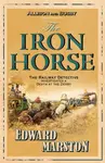 The Iron Horse - Edward Marston