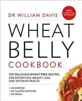 Wheat Belly Cookbook - William Davis