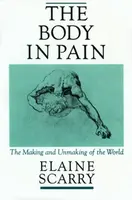 The Body in Pain - Elaine  Scarry