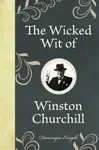 The Wicked Wit of Winston Churchill - Dominique Enright