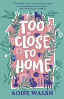 Too Close to Home - Aoife Walsh