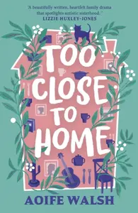 Too Close to Home - Aoife Walsh