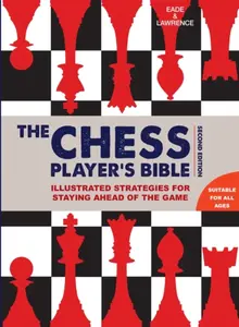 Chess Player's Bible - James Eade, Al Lawrence