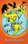 The Boy Who Biked the World - Alastair Humphreys