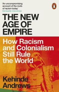 The New Age of Empire - Kehinde Andrews
