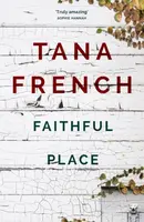 Faithful Place - Tana Frenchová