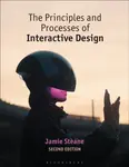 The Principles and Processes of Interactive Design - Jamie  Steane