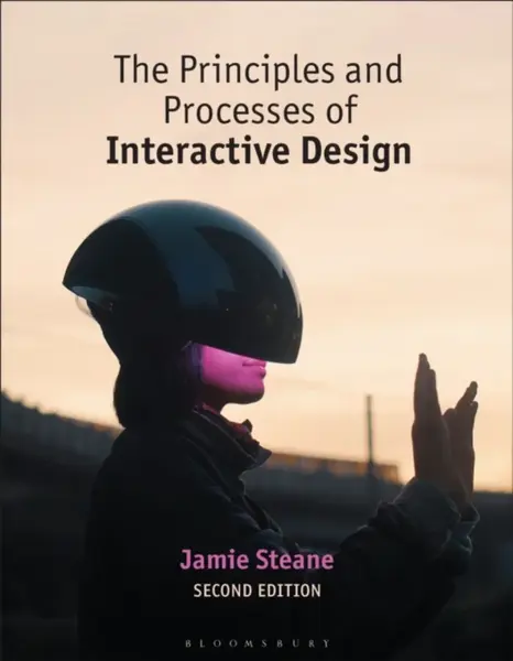 The Principles and Processes of Interactive Design - Jamie  Steane