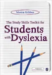The Study Skills Toolkit for Students with Dyslexia - Monica Gribben