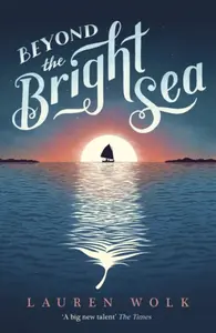 Beyond the Bright Sea - Wolk Lauren