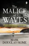 The Malice of Waves - Mark Douglas-Home