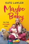 Maybe Baby: On the Mother Side - Kate Lawler